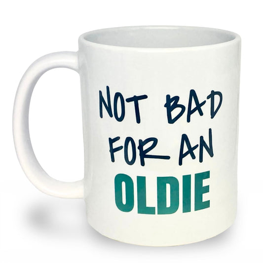Not A Bad for an Oldie Mug