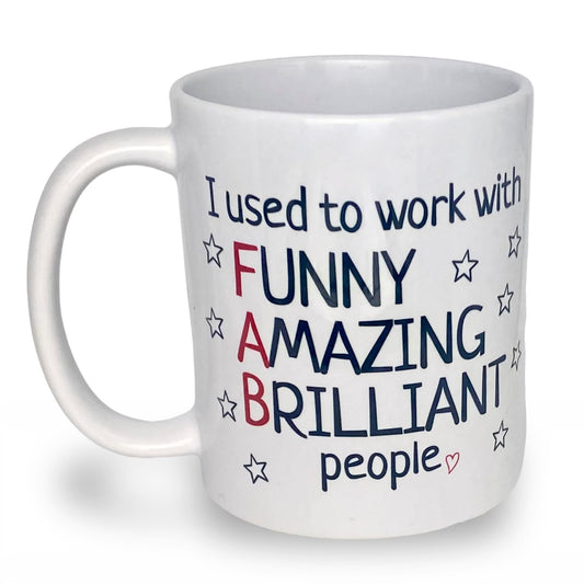 I Used to Work with Funny Amazing Brilliant People Mug