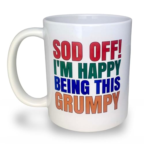 Sod Off! I’m Happy Being This Grumpy Mug
