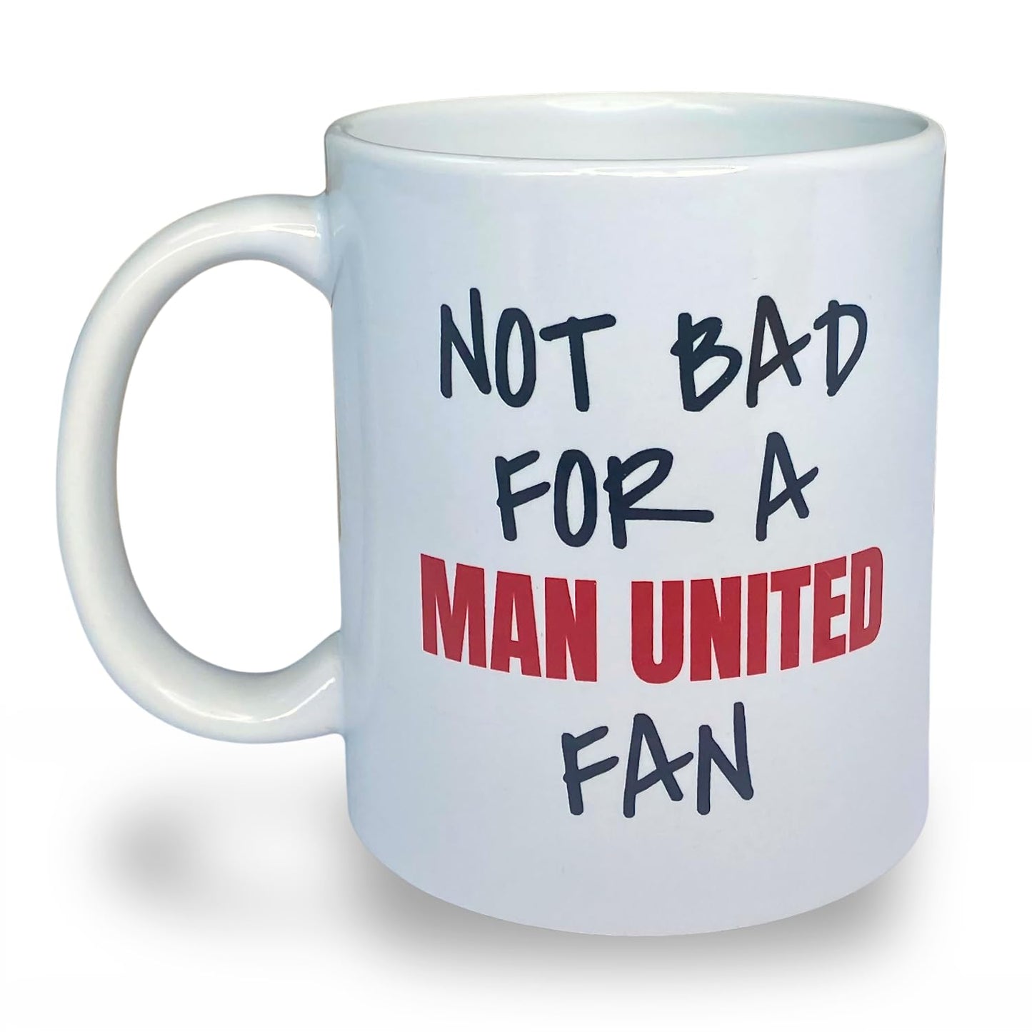 Not Bad for A Man United Fan Mug
