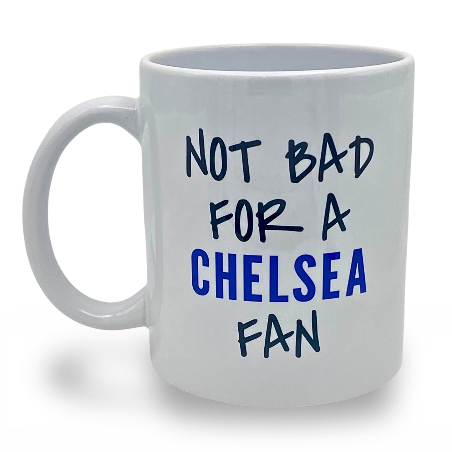 Not Bad for A Chelsea Fan Message on Mug