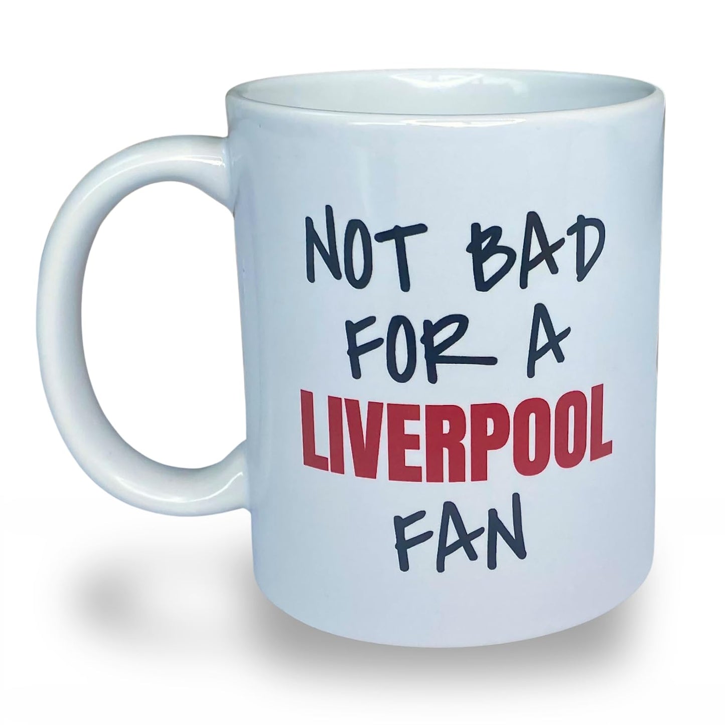 Not Bad for A Liverpool Fan Mug
